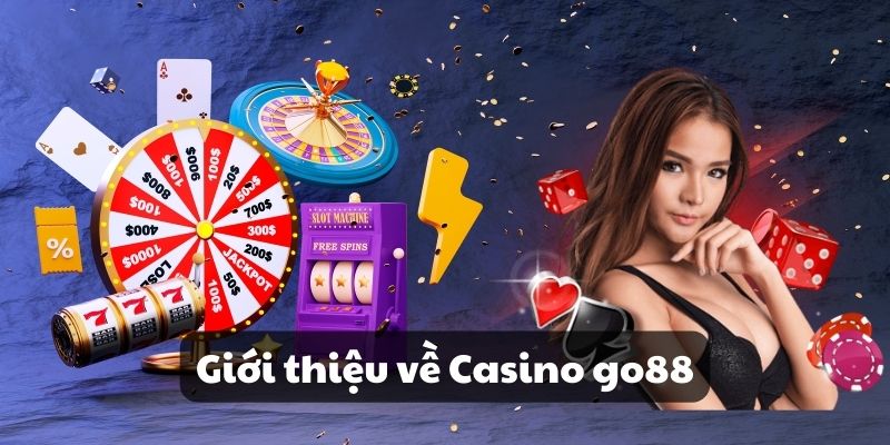 Giới thiệu về Casino go88